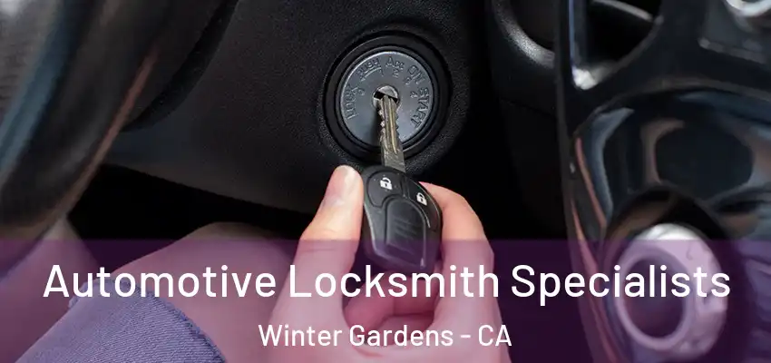 Automotive Locksmith Specialists Winter Gardens - CA