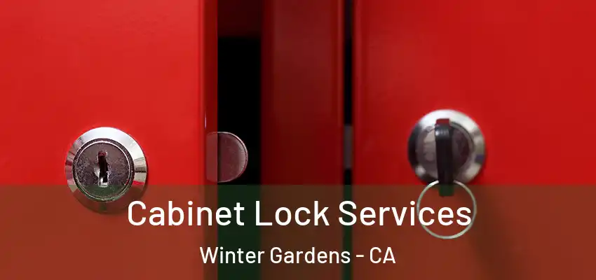 Cabinet Lock Services Winter Gardens - CA