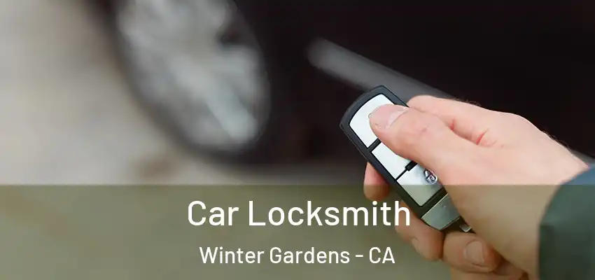  Car Locksmith Winter Gardens - CA