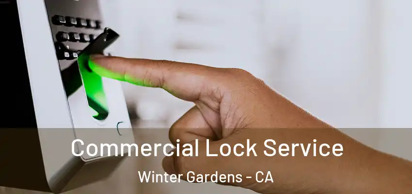 Commercial Lock Service Winter Gardens - CA