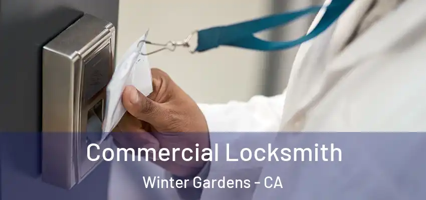 Commercial Locksmith Winter Gardens - CA
