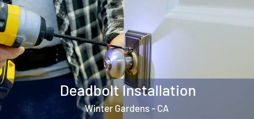  Deadbolt Installation Winter Gardens - CA