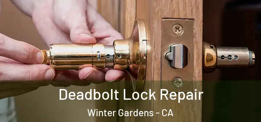 Deadbolt Lock Repair Winter Gardens - CA