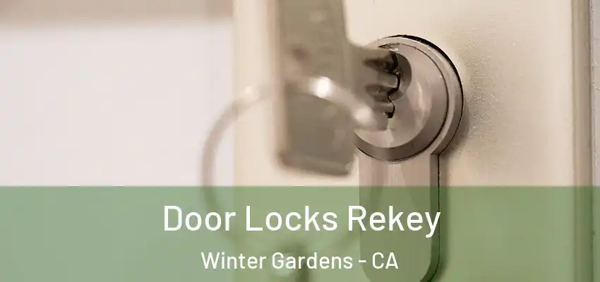 Door Locks Rekey Winter Gardens - CA