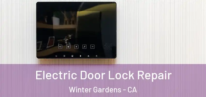 Electric Door Lock Repair Winter Gardens - CA