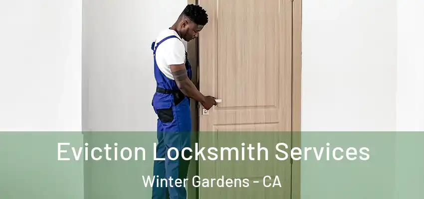  Eviction Locksmith Services Winter Gardens - CA