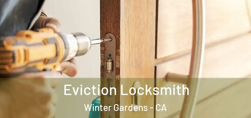  Eviction Locksmith Winter Gardens - CA