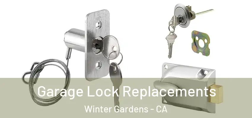  Garage Lock Replacements Winter Gardens - CA