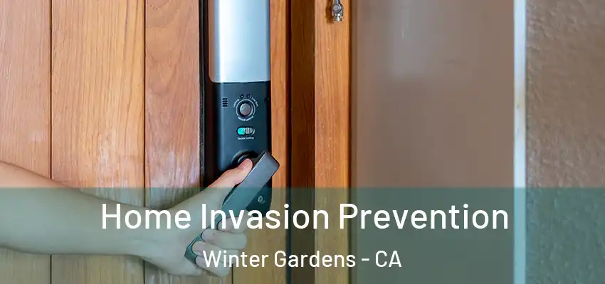 Home Invasion Prevention Winter Gardens - CA