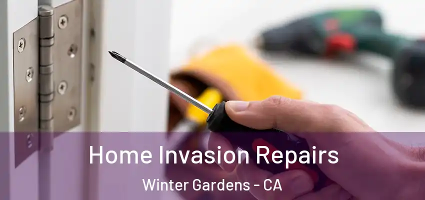 Home Invasion Repairs Winter Gardens - CA