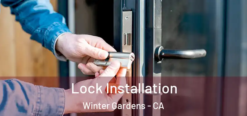  Lock Installation Winter Gardens - CA