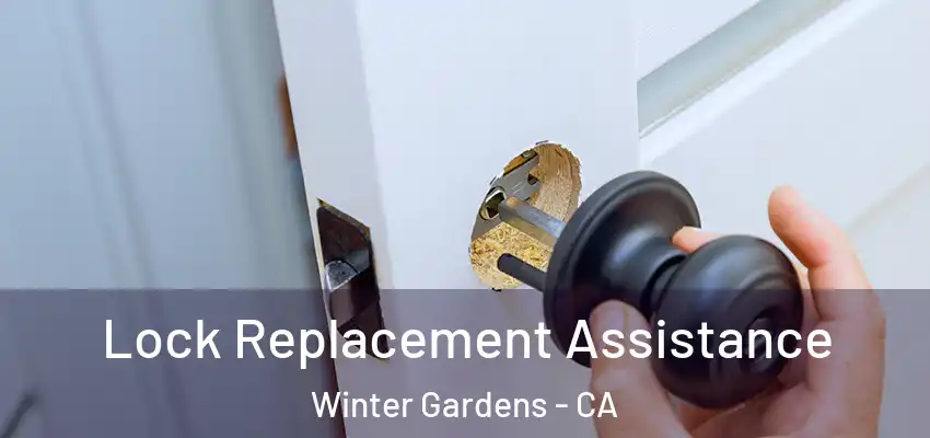Lock Replacement Assistance Winter Gardens - CA