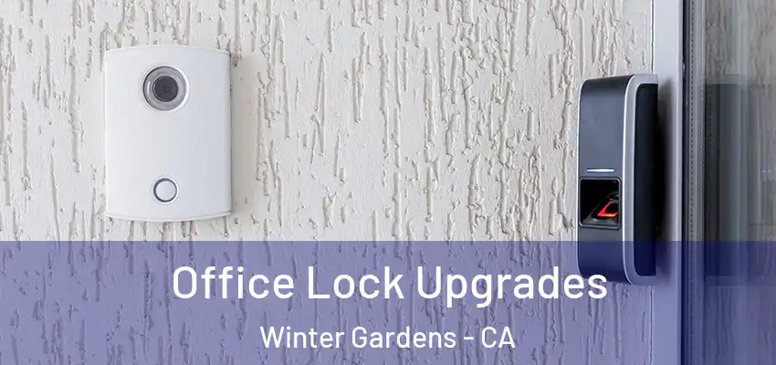Office Lock Upgrades Winter Gardens - CA