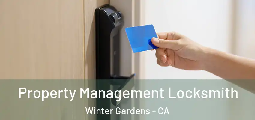 Property Management Locksmith Winter Gardens - CA