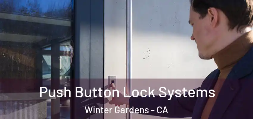 Push Button Lock Systems Winter Gardens - CA