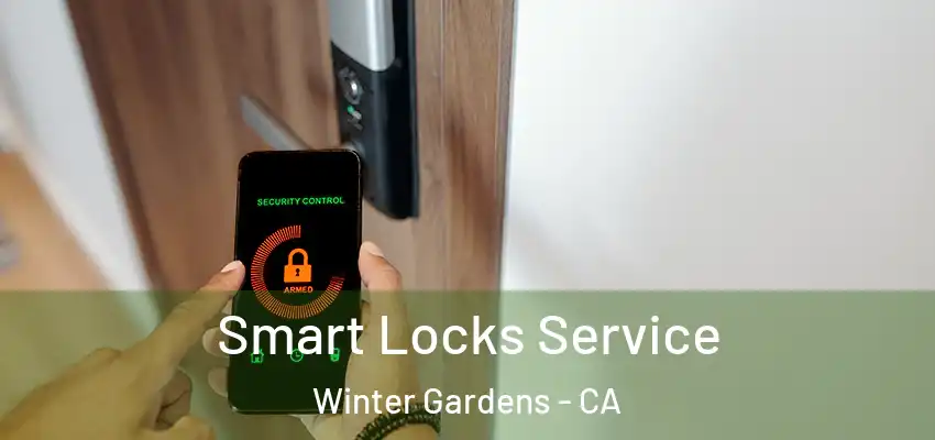  Smart Locks Service Winter Gardens - CA